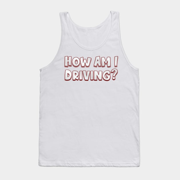 How Am I Driving? (radiohead) Tank Top by QinoDesign